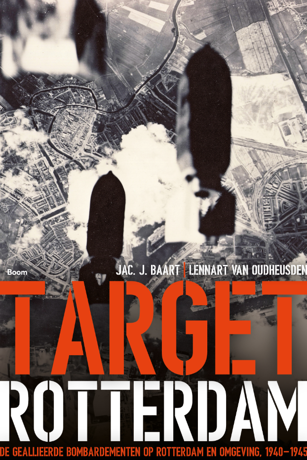 Target Rotterdam: nieuw licht op de geallieerde bombardementen op Rotterdam
